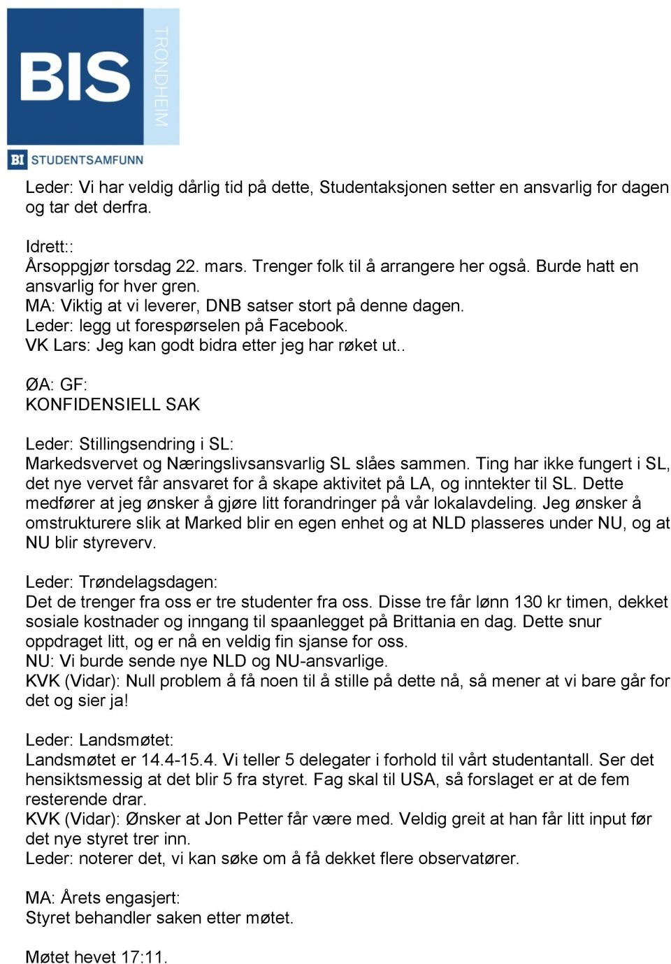 . ØA: GF: KONFIDENSIELL SAK Leder: Stillingsendring i SL: Markedsvervet og Næringslivsansvarlig SL slåes sammen.