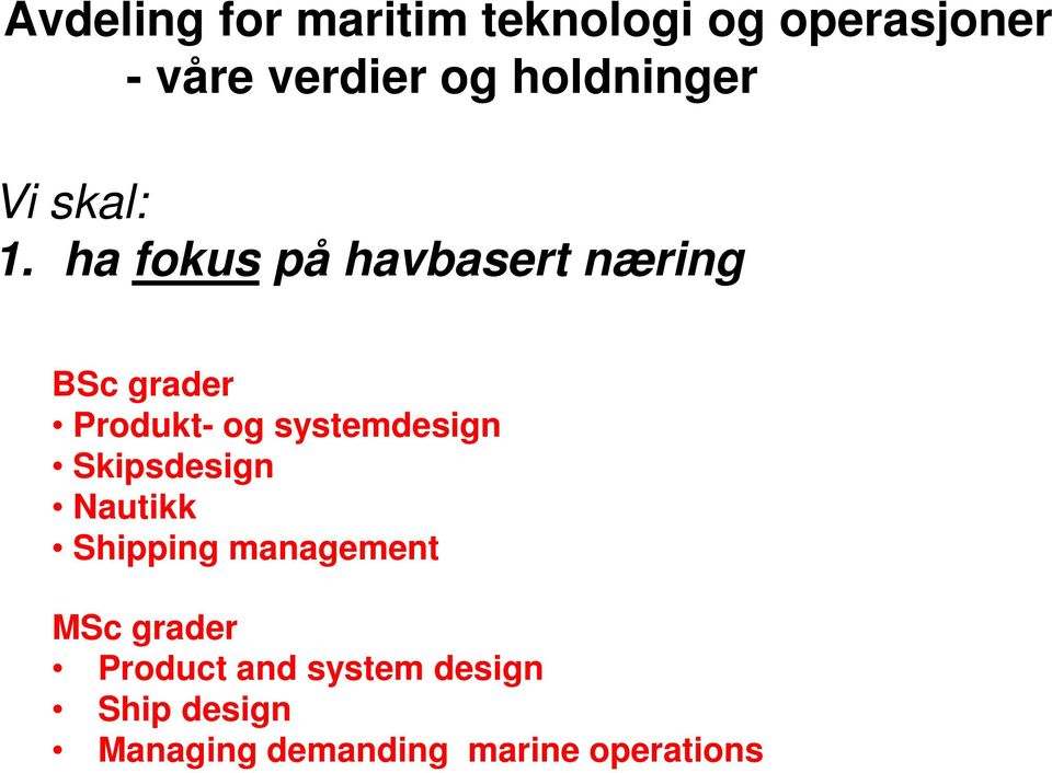 ha fokus på havbasert næring BSc grader Produkt- og systemdesign