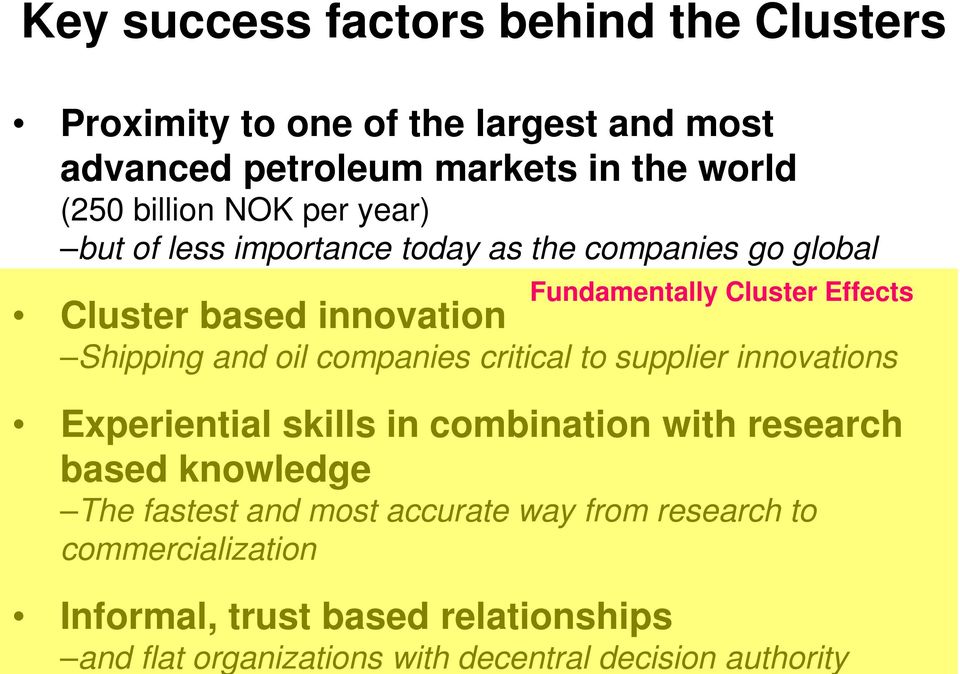 as the companies go global Fundamentally Cluster Effects Cluster based innovation Shipping and oil companies critical to supplier