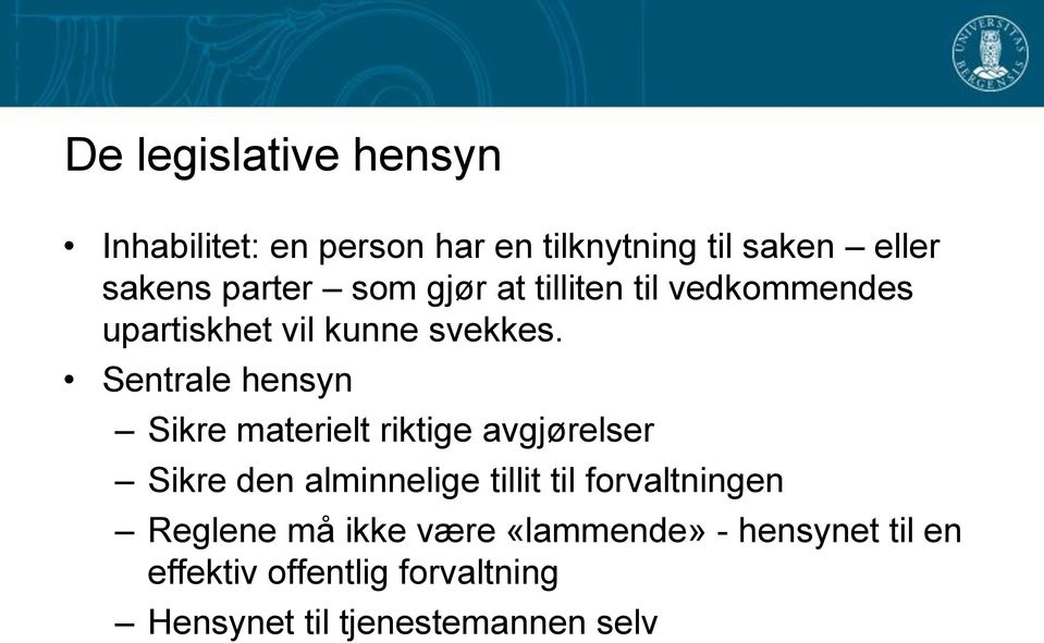 Sentrale hensyn Sikre materielt riktige avgjørelser Sikre den alminnelige tillit til