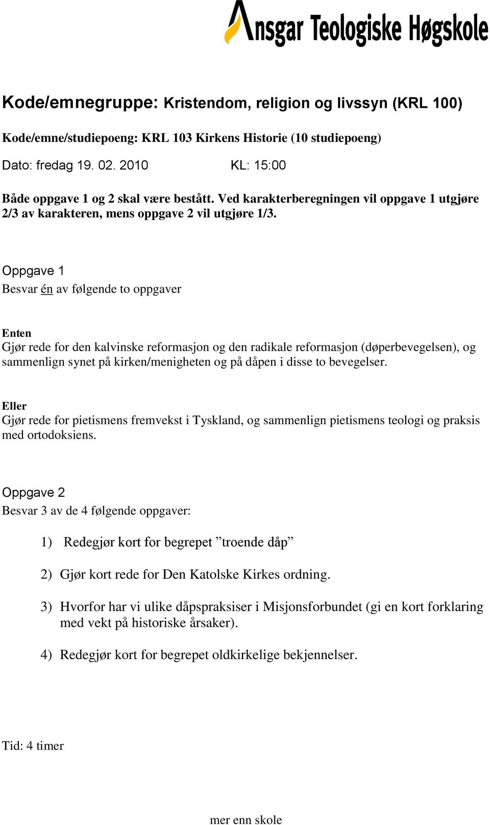 bevegelser. Gjør rede for pietismens fremvekst i Tyskland, og sammenlign pietismens teologi og praksis med ortodoksiens.