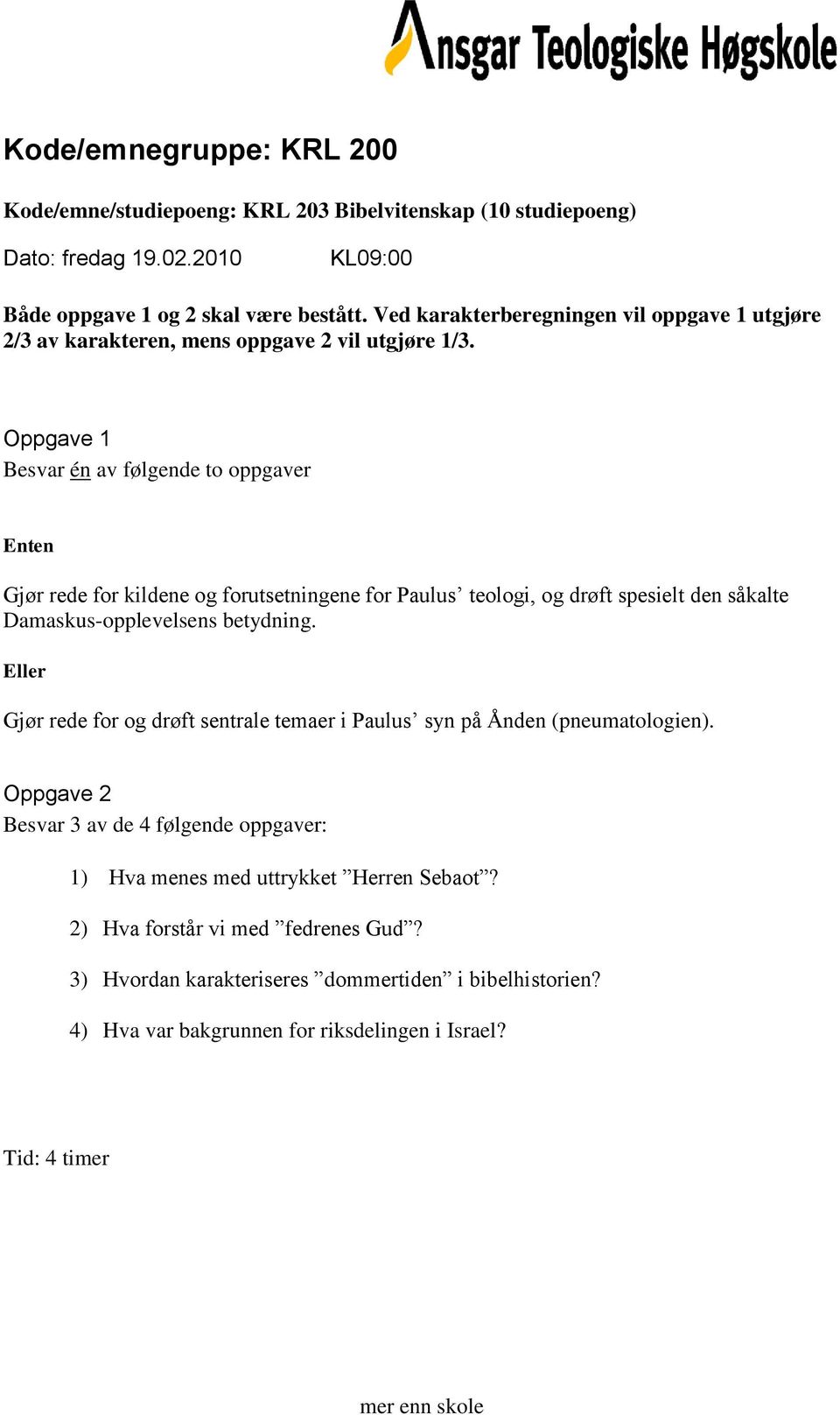 betydning. Gjør rede for og drøft sentrale temaer i Paulus syn på Ånden (pneumatologien).