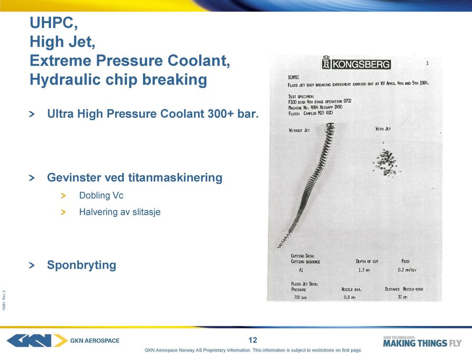 Coolant 300+ bar.