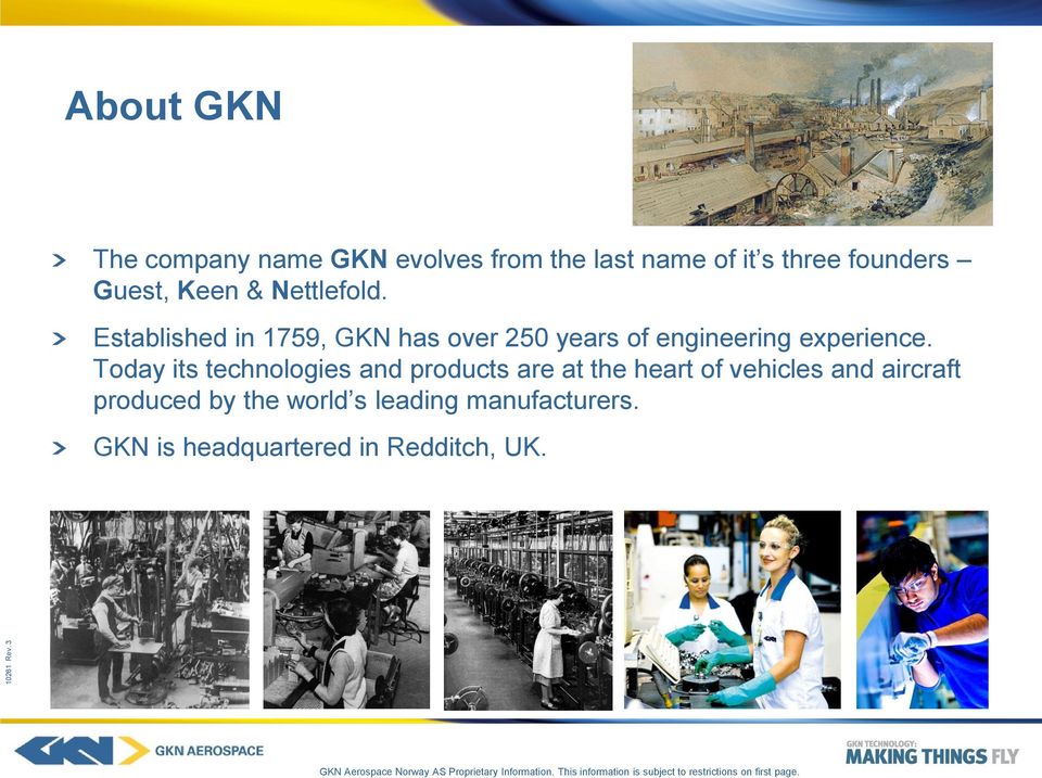 Established in 1759, GKN has over 250 years of engineering experience.