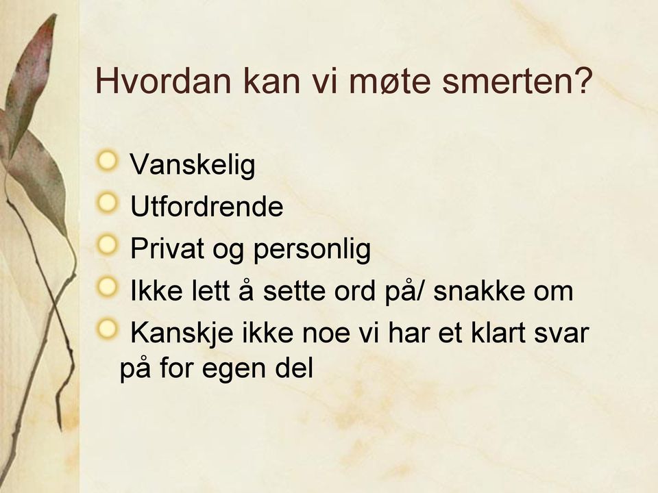 personlig Ikke lett å sette ord på/