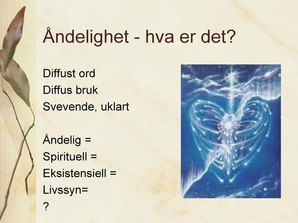 Svevende, uklart Åndelig =