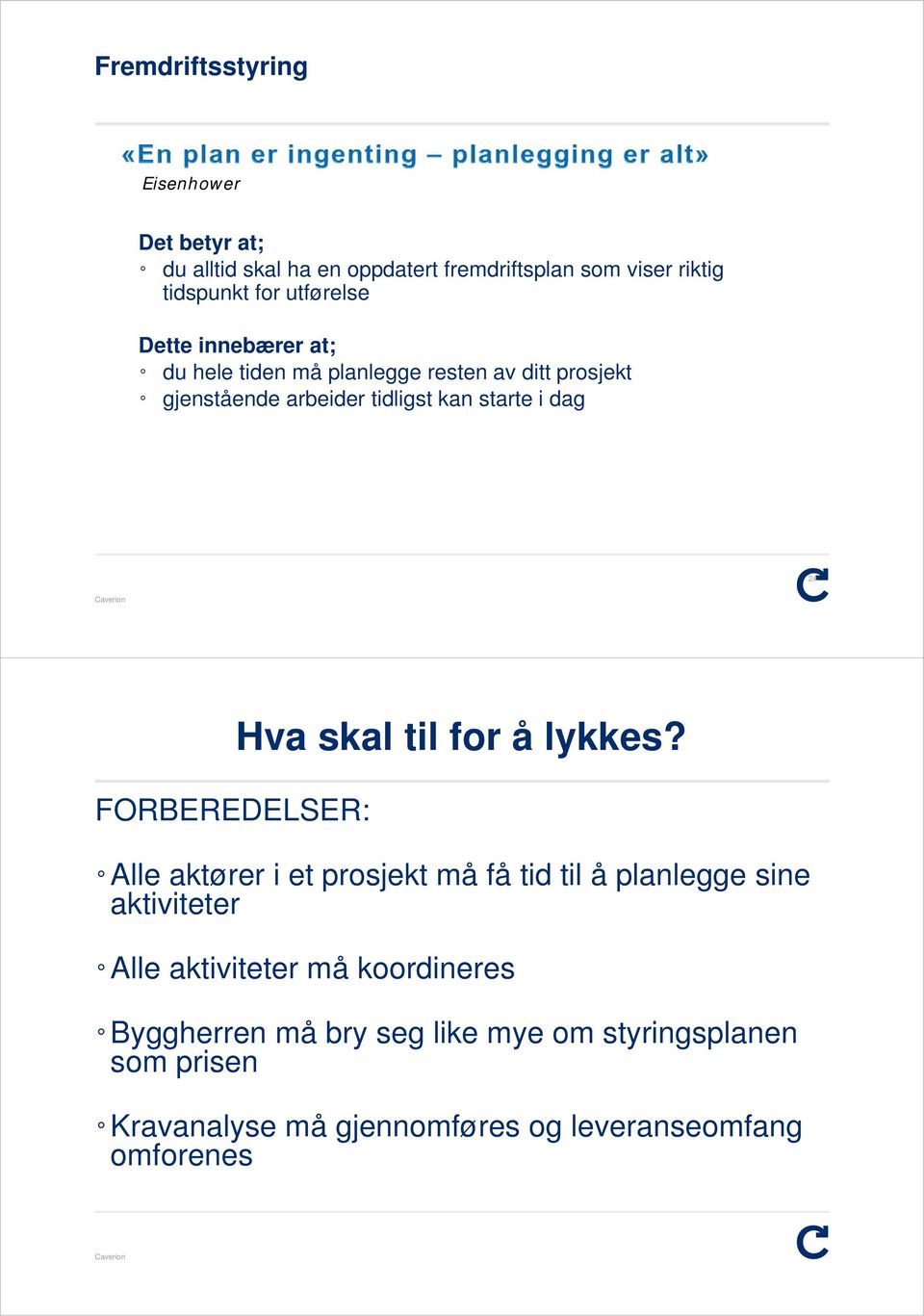 24 FORBEREDELSER: Hva skal til for å lykkes?