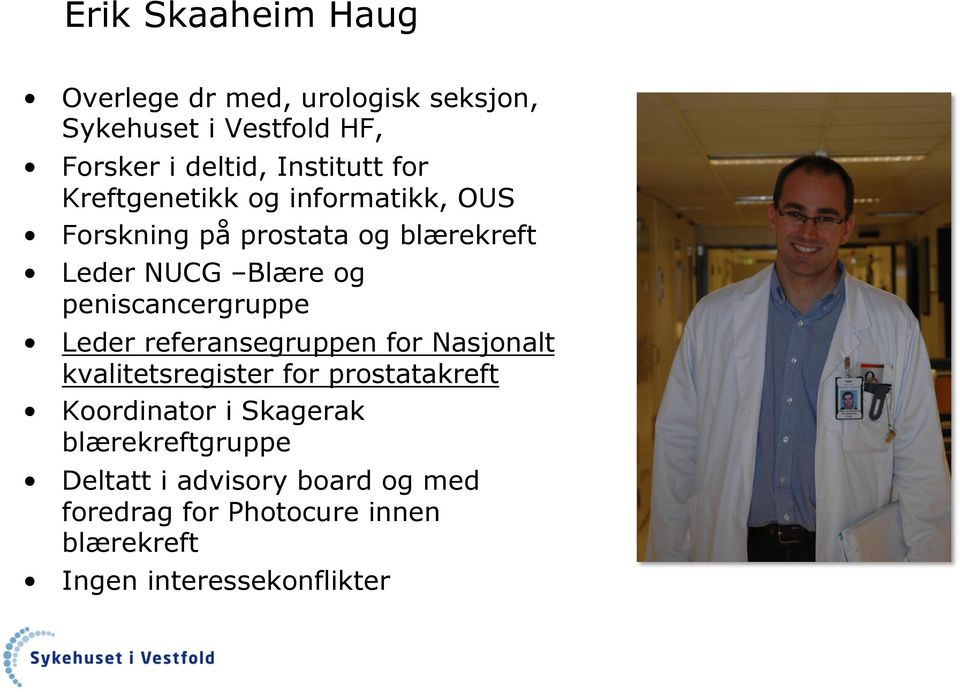 peniscancergruppe Leder referansegruppen for Nasjonalt kvalitetsregister for prostatakreft Koordinator i