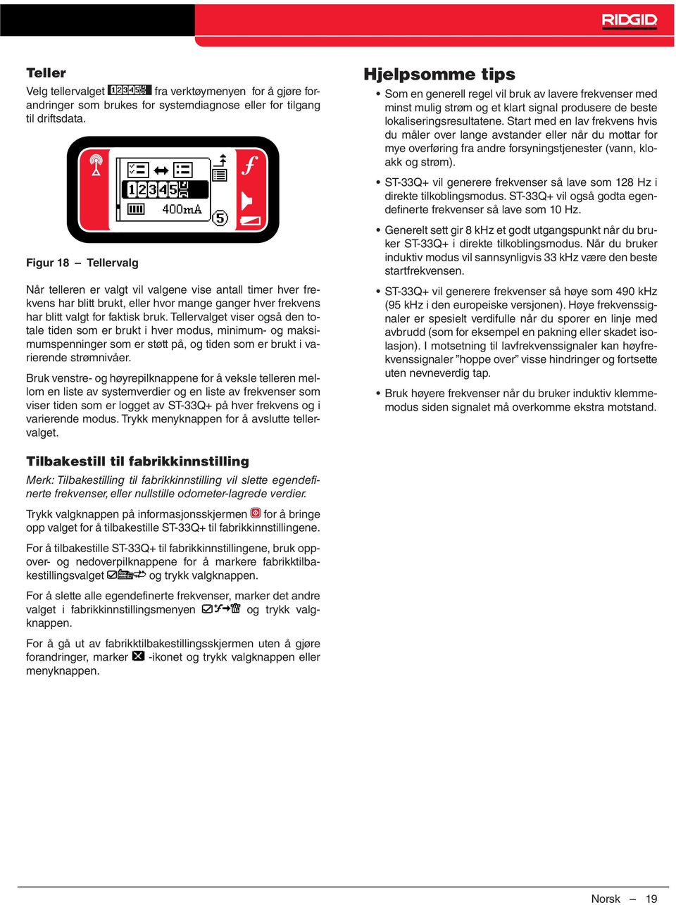 Tellervalget viser også den totale tiden som er brukt i hver modus, minimum- og maksimumspenninger som er støtt på, og tiden som er brukt i varierende strømnivåer.