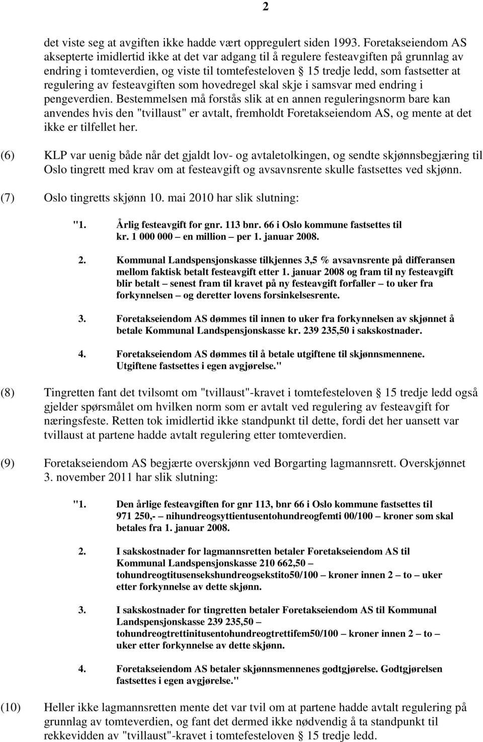 regulering av festeavgiften som hovedregel skal skje i samsvar med endring i pengeverdien.