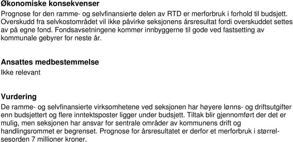 Fondsavsetningene kommer innbyggerne til gode ved fastsetting av kommunale gebyrer for neste år.