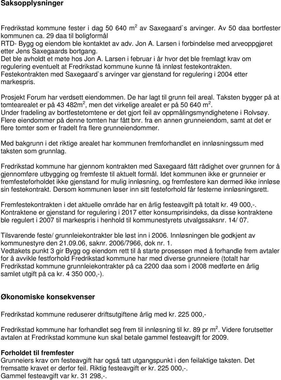 Larsen i februar i år hvor det ble fremlagt krav om regulering eventuelt at Fredrikstad kommune kunne få innløst festekontrakten.