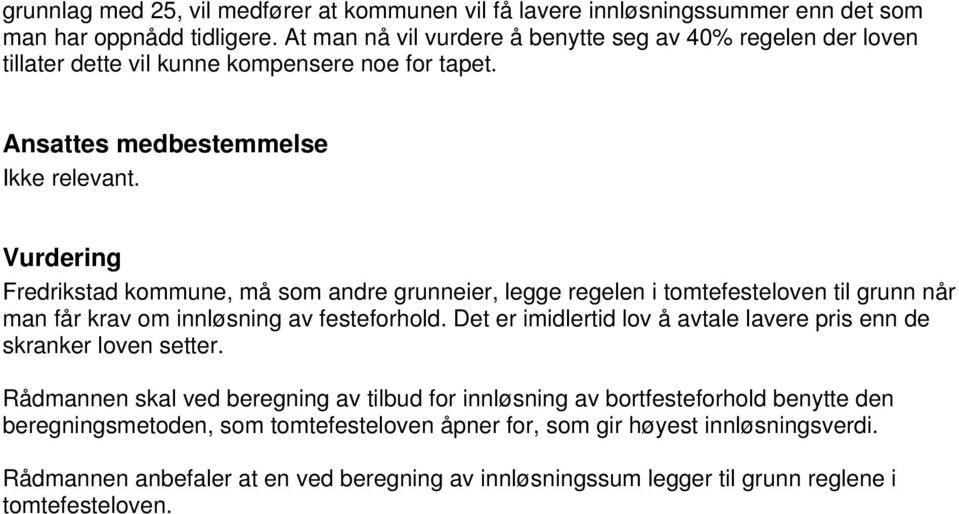 Vurdering Fredrikstad kommune, må som andre grunneier, legge regelen i tomtefesteloven til grunn når man får krav om innløsning av festeforhold.