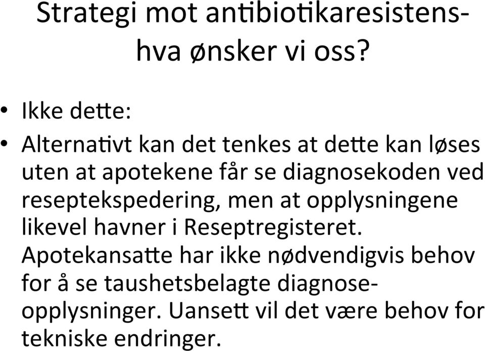 diagnosekoden ved reseptekspedering, men at opplysningene likevel havner i