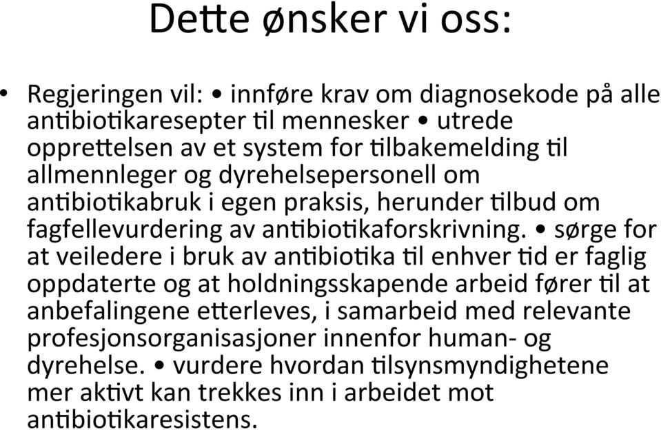 sørge for at veiledere i bruk av an#bio#ka #l enhver #d er faglig oppdaterte og at holdningsskapende arbeid fører #l at anbefalingene eqerleves, i