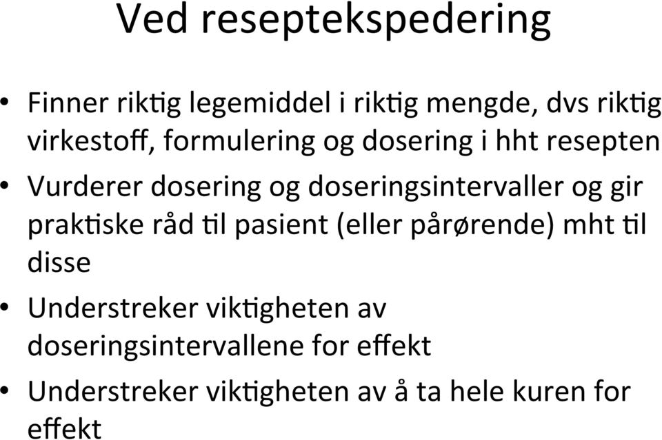 gir prak#ske råd #l pasient (eller pårørende) mht #l disse Understreker vik#gheten