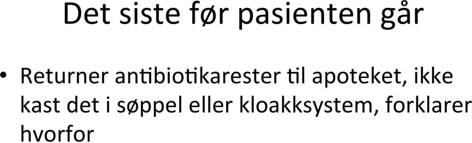 apoteket, ikke kast det i