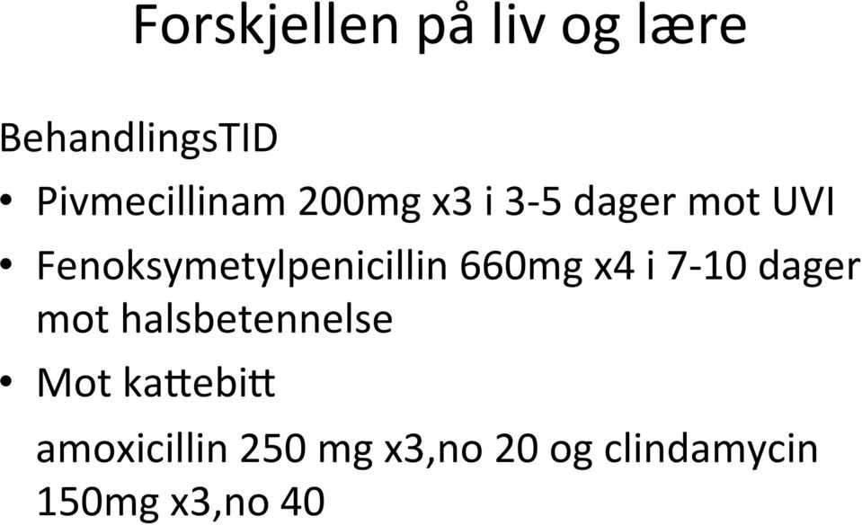 Fenoksymetylpenicillin 660mg x4 i 7-10 dager mot