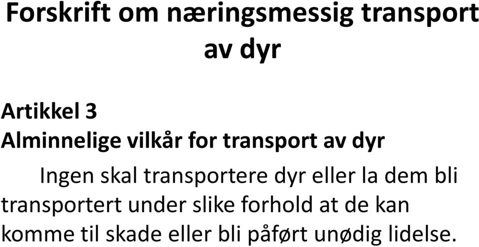 transportere dyr eller la dem bli transportert under