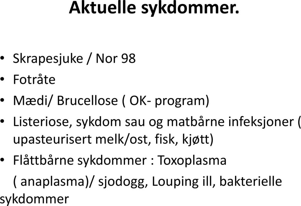 Listeriose, sykdom sau og matbårne infeksjoner ( upasteurisert