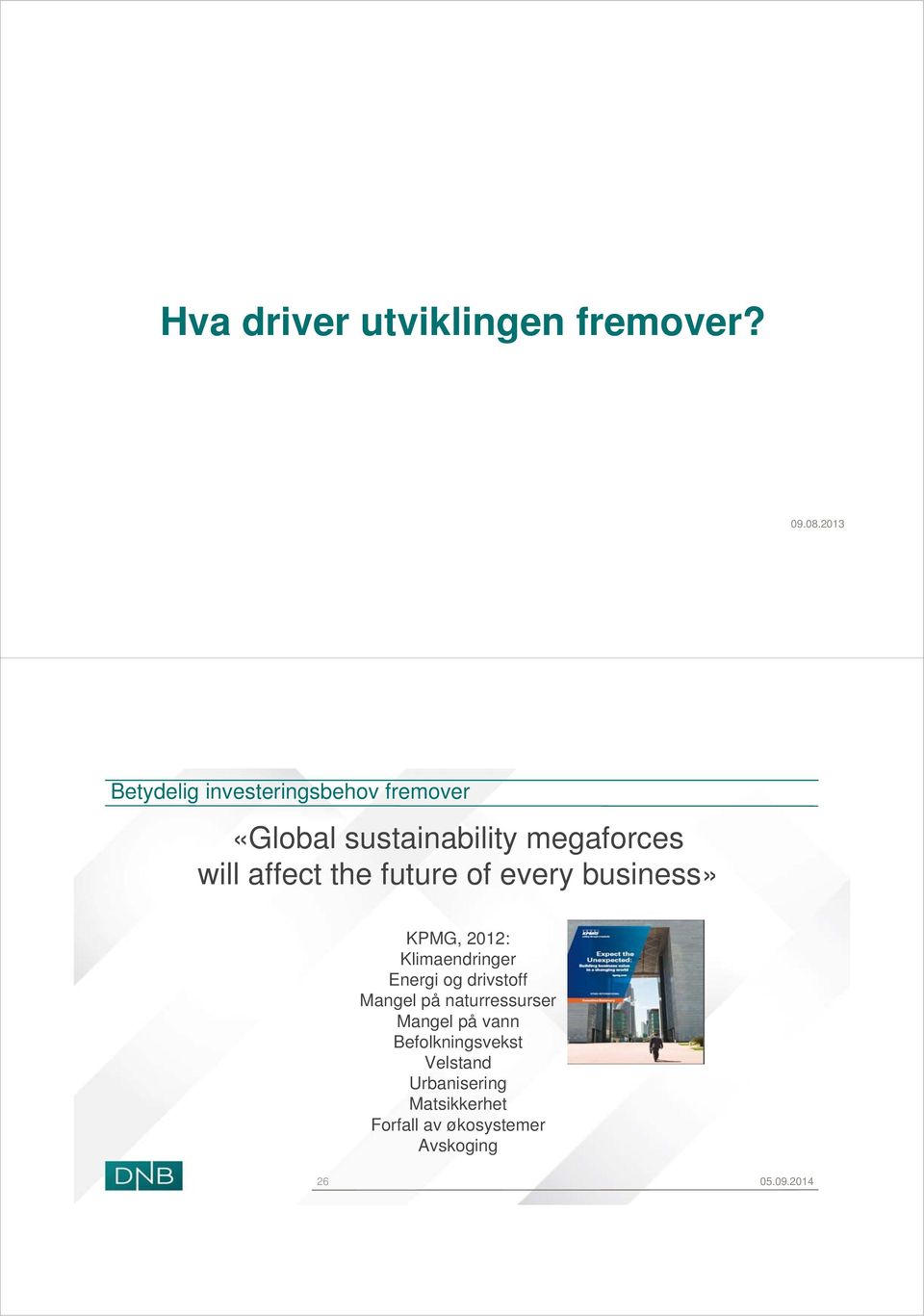 affect the future of every business» KPMG, 2012: Klimaendringer Energi og drivstoff