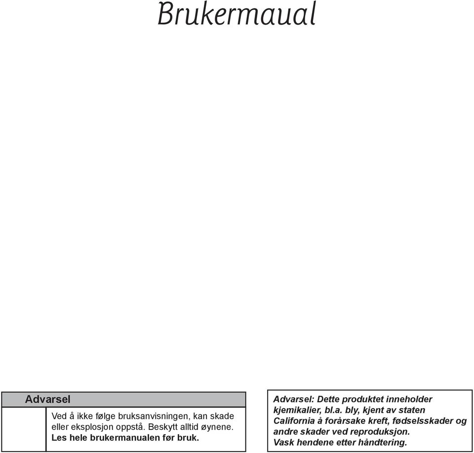 Advarsel: Dette produktet inneholder kjemikalier, bl.a. bly, kjent av staten