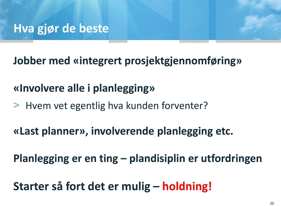 forventer? «Last planner», involverende planlegging etc.