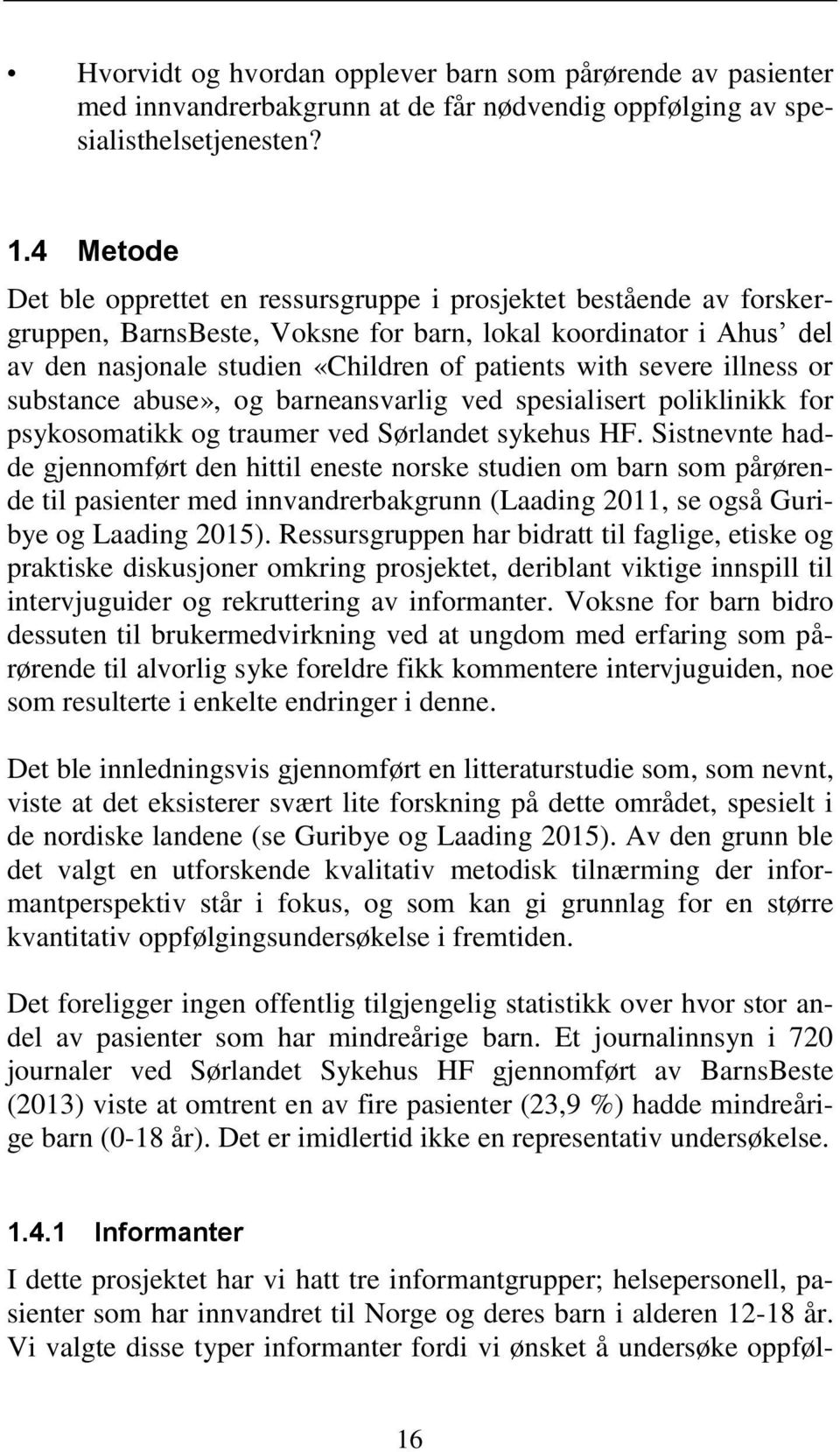 severe illness or substance abuse», og barneansvarlig ved spesialisert poliklinikk for psykosomatikk og traumer ved Sørlandet sykehus HF.