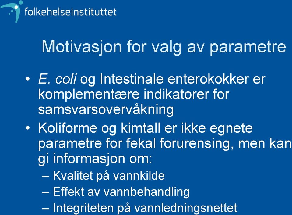 samsvarsovervåkning Koliforme og kimtall er ikke egnete parametre for