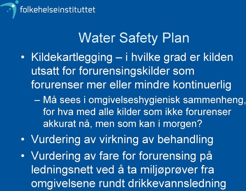 kilder som ikke forurenser akkurat nå, men som kan i morgen?