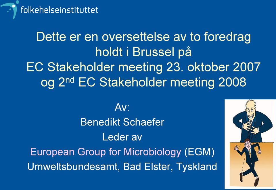 oktober 2007 og 2 nd EC Stakeholder meeting 2008 Av: