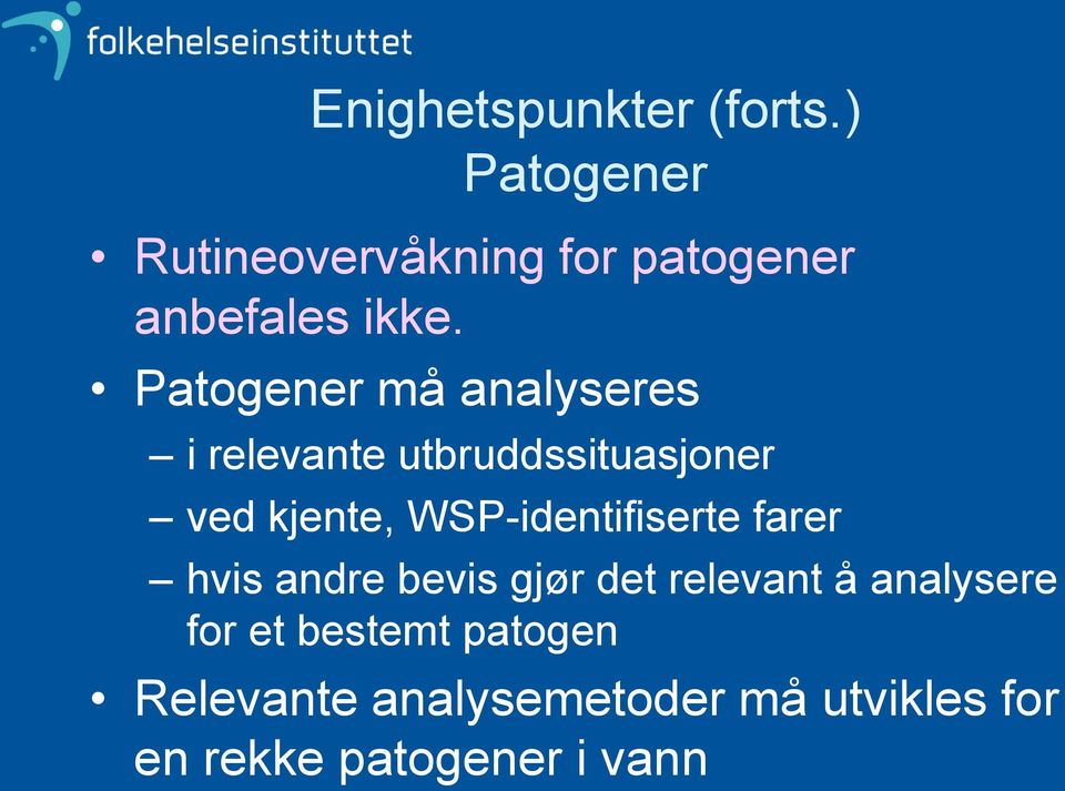 Patogener må analyseres i relevante utbruddssituasjoner ved kjente,