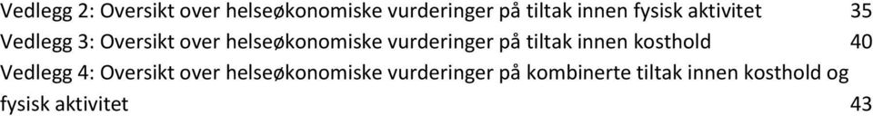 vurderinger på tiltak innen kosthold 40 Vedlegg 4: Oversikt over