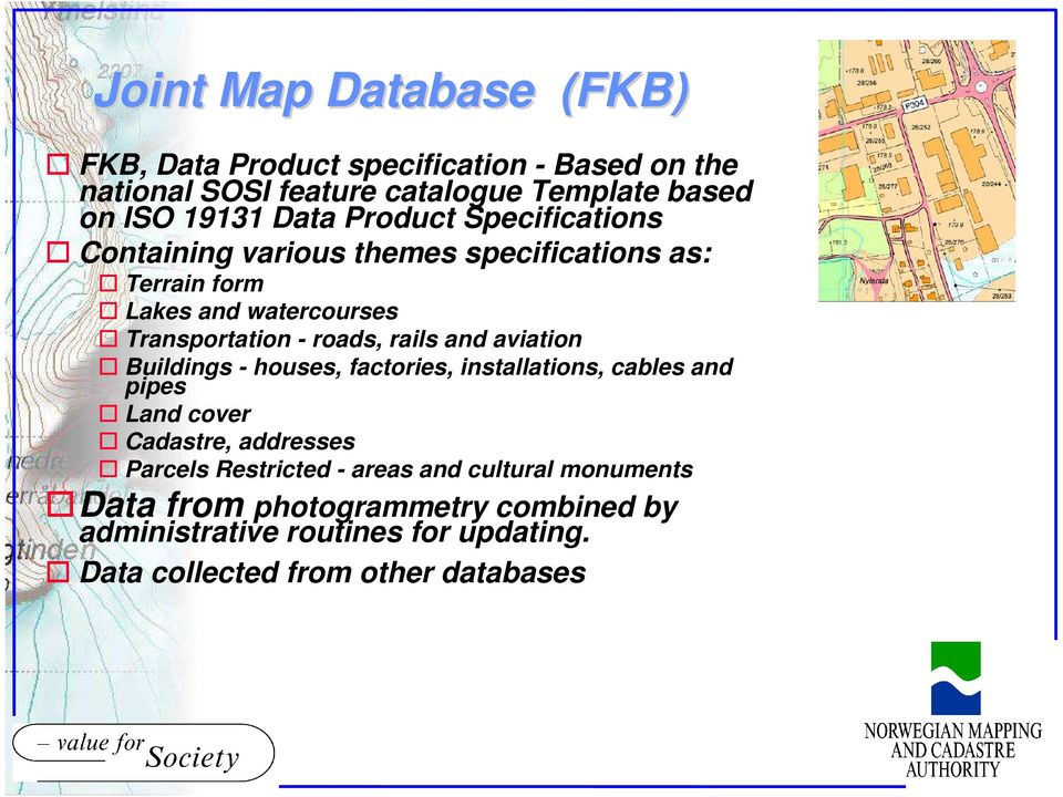 rails and aviation Buildings - houses, factories, installations, cables and pipes Land cover Cadastre, addresses Parcels Restricted -