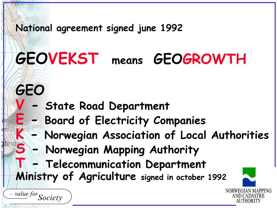 Association of Local Authorities S - Norwegian Mapping Authority T -