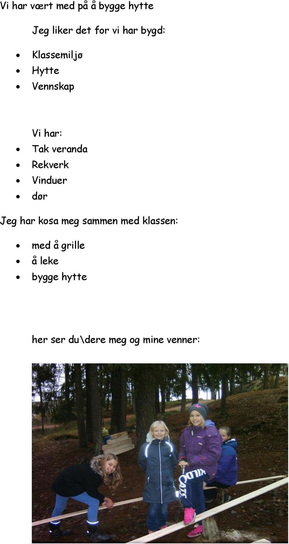 Rekverk Vinduer dør Jeg har kosa meg sammen med klassen: