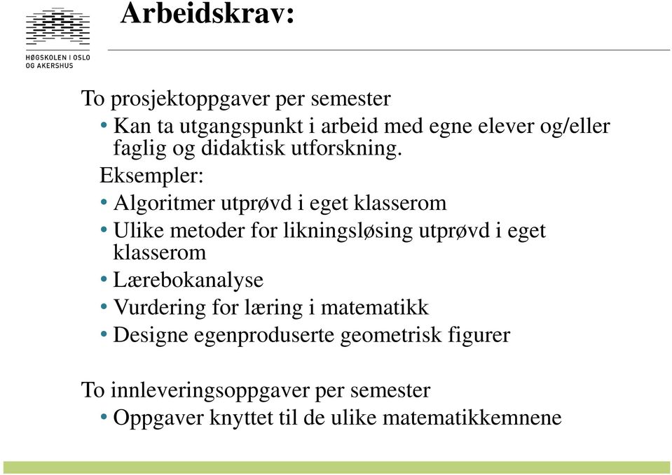 Eksempler: Algoritmer utprøvd i eget klasserom Ulike metoder for likningsløsing utprøvd i eget