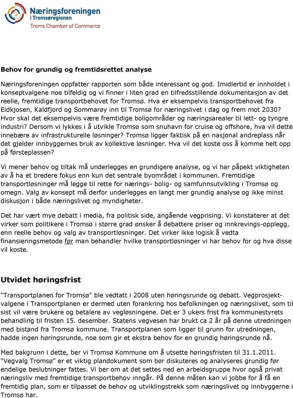 Hva er eksempelvis transportbehovet fra Eidkjosen, Kaldfjord og Sommarøy inn til Tromsø for næringslivet i dag og frem mot 2030?