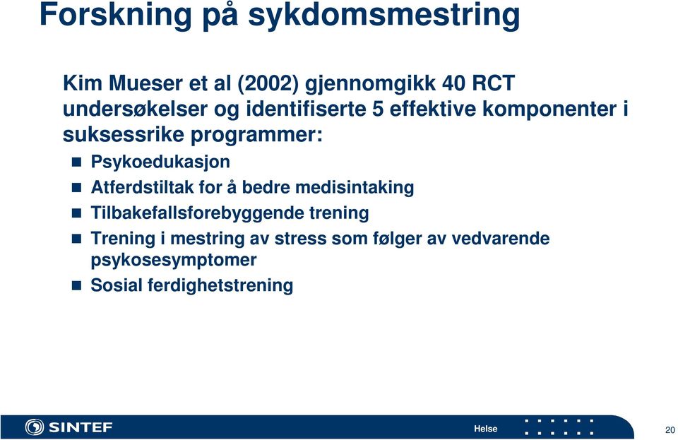 Atferdstiltak for å bedre medisintaking Tilbakefallsforebyggende trening Trening i