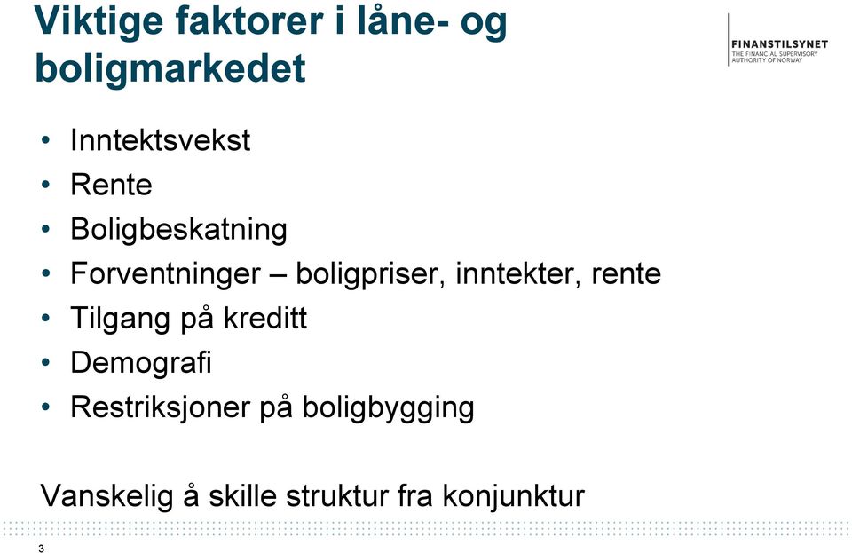 inntekter, rente Tilgang på kreditt Demografi