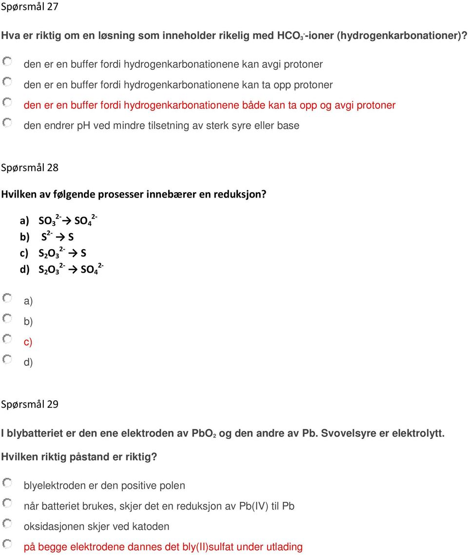 protoner den endrer ph ved mindre tilsetning av sterk syre eller base Spørsmål 28 Hvilken av følgende prosesser innebærer en reduksjon?