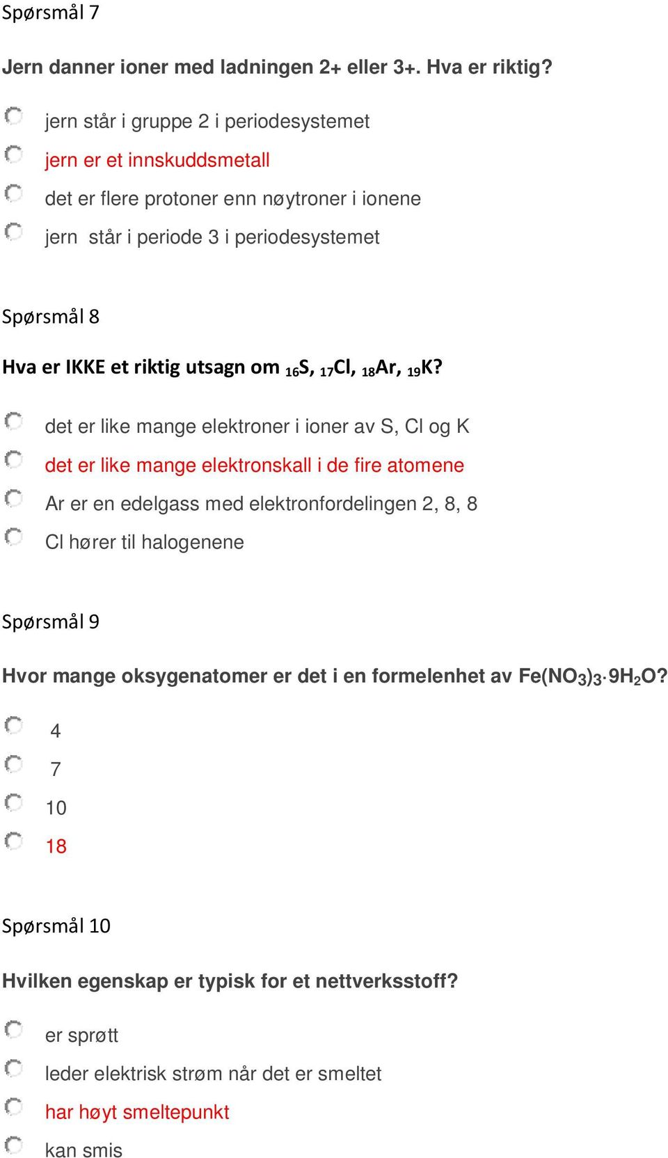 et riktig utsagn om 16 S, 17 Cl, 18 Ar, 19 K?