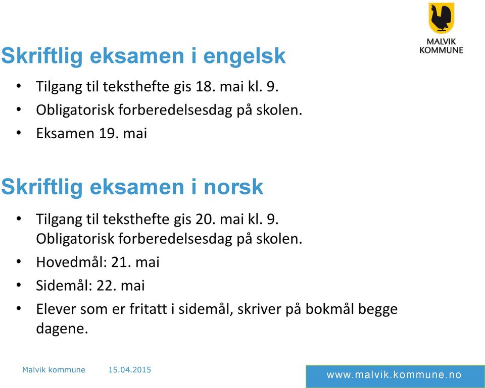 mai Skriftlig eksamen i norsk Tilgang til teksthefte gis 20. mai kl. 9.