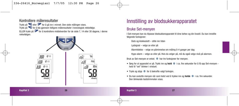 Innstilling av blodsukkerapparatet Bruke Set-menyen I Set-menyen kan du tilpasse blodsukkerapparatet til dine behov og din livsstil.