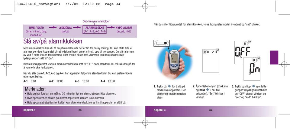 Apparatet gir et lydsignal hvert annet minutt, opp til tre ganger. Du slår alarmen av ved å sette inn en teststrimmel eller trykke på en tast. Alarmen kan bare utløses hvis lydsignalet er satt til On.