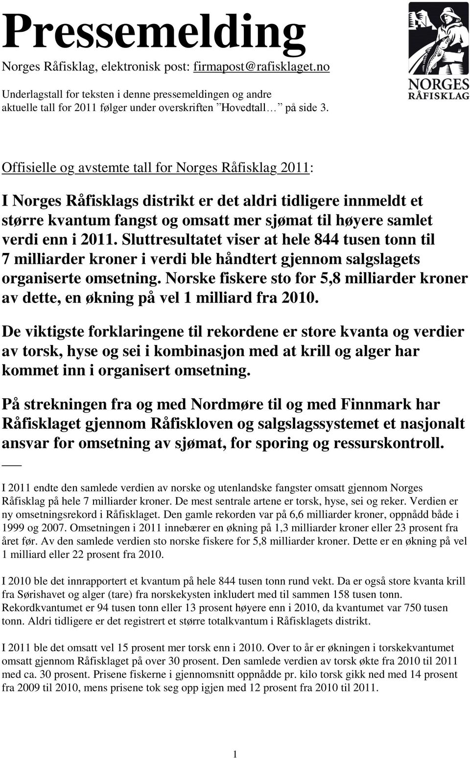 Offisielle og avstemte tall for Norges Råfisklag 2011: I Norges Råfisklags distrikt er det aldri tidligere innmeldt et større kvantum fangst og omsatt mer sjømat til høyere samlet verdi enn i 2011.