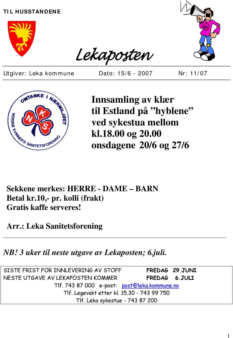 : Leka Sanitetsforening NB! 3 uker til neste utgave av Lekaposten; 6.juli. SISTE FRIST FOR INNLEVERING AV STOFF FREDAG 29.