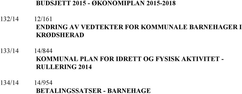 KRØDSHERAD 133/14 14/844 KOMMUNAL PLAN FOR IDRETT OG