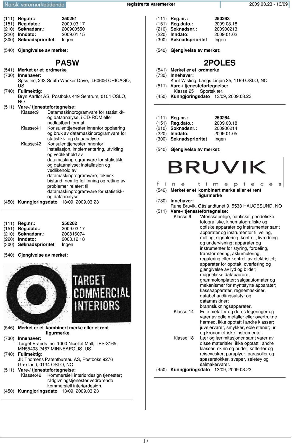 dataanalyse, i CD-ROM eller nedlastbart format. Klasse:41 Konsulenttjenester innenfor opplæring og bruk av datamaskinprogramvare for statistikk- og dataanalyse.