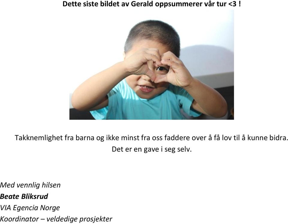 få lov til å kunne bidra. Det er en gave i seg selv.